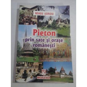    PIETON  prin sate si orase romanesti  -  Neagu  UDROIU  (dedicatie si autograf generalului Iulian Vlad)  